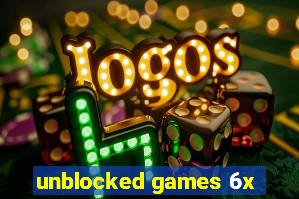 unblocked games 6x